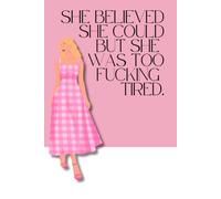 She Believed She Could, But She Was So Fucking Tired: Funny Lined Notebook for Women: Sarcastic Journal for Busy Women, Overwhelmed Adults, Notes, Lists, Thoughts and Everyday Chaos