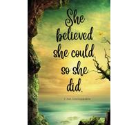 She believed she could so she did: A Guided Journal for Self-Discovery, Strength, and Growth A Daily Reflection Journal for Women Finding Their Power ... A Beautiful Space for Writing and Healing.