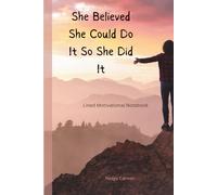 She Believed She Could So She Did It: A Motivational Notebook for Daily Writing and Personal Reflection