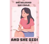 She Believed She Could So She Did: Journal for Women: 200-Page Blank Notebook for Goal Setting, Self-Love, Confidence & Daily Writing