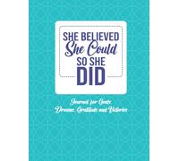 She BELIEVED She COULD So She DID Journal: For Your Goals, Dreams, Gratitude and Victories, 8.25"x11", 120 pages, College-ruled with space to Draw and Doodle