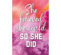 She Believed She Could So She Did Motivational Pink and Purple Clouds Journal: Positive Affirmations Lined Diary Ruled Notebook - Inspirational Gift ... and Entrepreneurs - 6" x 9" Paperback