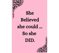 She Believed She Could So She Did: Pink Journal With Leopard Print Corners | 101 Lined Pages For Notes , Affirmations and Daily Goals