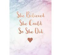 She Believed She Could So She Did: Rainbow Marble and Rose Gold | 150 College-ruled Lined Pages | 8.5 x 11 - A4 Size | Inspirational Gift for Girls