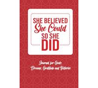 She BELIEVED She COULD So She DID Women’s Journal: For Goals, Dreams, Gratitude and Victories, 6"x9", 120 pages, College-ruled with space to Draw and Doodle