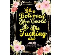 She Believed She Could So She Fucking Did: 1-Year Monthly Sweary Planner For Women | 12 Months January to December Calendar Schedule Yearly Goals & To ... Floral Design | Large Size 8.5 x 11 inches