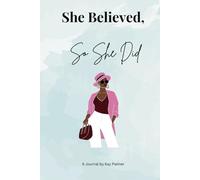 She Believed, So She Did: A Beautifully Designed Blank Journal for Women to Dream Big, Set Goals, Reflect, and Turn Their Beliefs into Reality, 6x9 inches, 100 pages