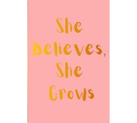 She Believes, She Grows: Positive Affirmations for Self-Love, Clarity, and Inner Strength | A Calm Space for Daily Affirmations and Reflection