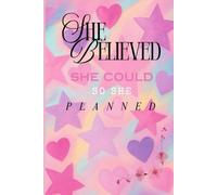 She Belived She Could So She Planned: Notebook To Turn Dreams into Plans, One Page at a Time