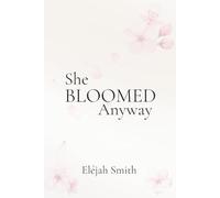 She Bloomed Anyway