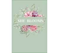 SHE BLOOMS.: A Journal for Growth,Strength & New Beginnings