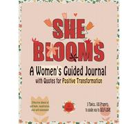 SHE BLOOMS: A Women's Guided Journal with Quotes for Positive Transformation