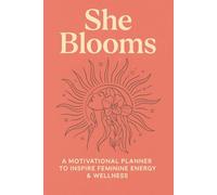 She Blooms: Daily Motivation & Wellness Planner (Standard Color Edition): With Habit Tracker, Cycle Log, Gratitude Space, Anti-Stress Coloring & Empowering Affirmations