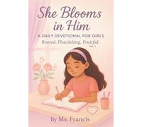 She Blooms in Him: A Daily Devotional for Girls (Vol. 1)