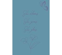 She blooms, She grows, She glows,: Journal Notebook