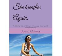 She breathes Again.: A Coloring Book for Women with Anxiety, Stress Relief & Emotional Healing.