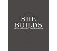 She Builds: A Structured Business Planning Workbook