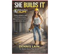SHE BUILDS IT: HOW WOMEN ARE FLIPPING HOMES, REBUILDING CONFIDENCE, AND RESHAPING WEALTH