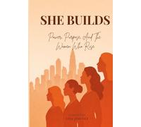 She Builds: Power, Purpose, and the Women Who Rise