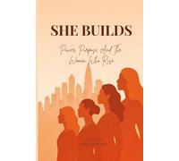 She Builds: Power, Purpose, and the Women Who Rise