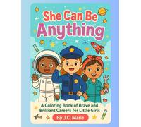 She Can Be Anything: Fun and Empowering Career Pages for Girls Who Dream Big