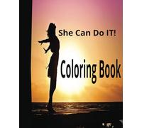 She Can Do IT!: Adult and Teen Adventures in Coloring