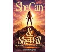 She Can & She Will: The Power Playbook for Women Who Refuse to Quit