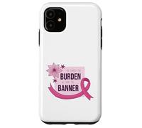 She Carries Burden We Carry The Banner supporto nastro rosa Custodia per iPhone 11