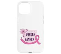She Carries Burden We Carry The Banner supporto nastro rosa Custodia per iPhone 15