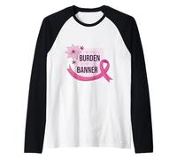 She Carries Burden We Carry The Banner Supporto Nastro Rosa Maglia con Maniche Raglan