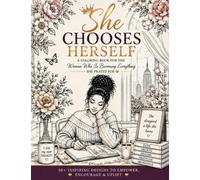 She Chooses Herself: A Coloring Book for the Woman Who Is Becoming Everything She Prayed For