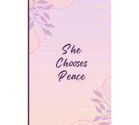 She Chooses Peace: Soft Life Self-Love Lined Journal for Women - Aesthetic 6x9 Notebook for Daily Reflection, Gratitude & Healing