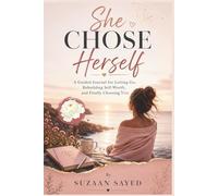 She Chose Herself: A Guided Journal for Letting Go, Rebuilding Self-Worth, and Finally Choosing You