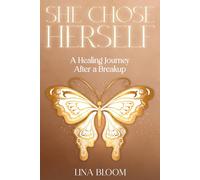 "She Chose Herself: A Healing Journey After a Breakup: A Healing Journey After a Breakup