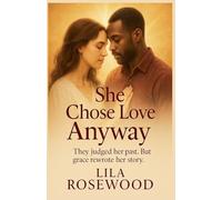 She Chose Love Anyway: They judged her past. But grace rewrote her story.: 3