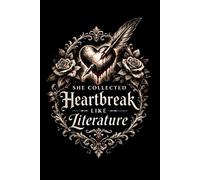 She Collected Heartbreak Like Literature: A Gothic Stationery Journal for Heartbreak, Fragmented Thoughts, and the Unspoken Words of a Life Once Shared.