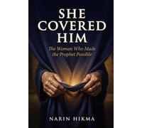 She Covered Him: The Woman Who Made the Prophet Possible