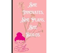 She Creates, She Plans, She Shines: The Ultimate Planner for Women in STEM-Engineers, Scientists, & Mathematicians-to Organize Projects, Track Goals & Build Groundbreaking Ideas