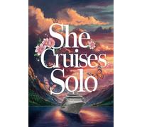 She Cruises Solo: A Guided Cruise Journal for Women with 100 Prompts for Reflection, Healing, and Self-Discovery