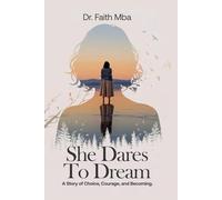 She Dares To Dream: A Story of Choice, Courage and Becoming