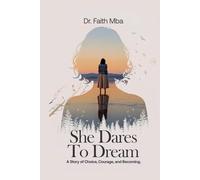 She Dares To Dream: A Story of Choice, Courage and Becoming