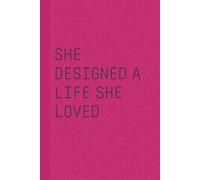 She designed a life she loved: Cute Notebook Journal 120 pages