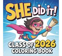 She Did It! Class of 2026 Coloring Book for Kids: Fun Graduation Coloring Pages Celebrating Confidence, Achievement and Big Dreams