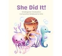 She Did It! Preschool Graduation Composition Notebook for Girls: Cute Draw and Write Journal with Illustration Box and Lined Pages - Preschool Grad Gift for Girls