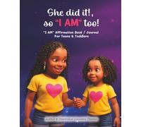 She Did It, So “I AM” Too !: I Am Affirmation Book/ Journal for teens and toddlers
