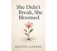 She Didn’t Break - She Bloomed
