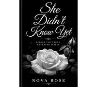 She Didn’t Know Yet: Before The Truth Revealed Itself