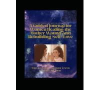 She Didn’t Love Me, But I’m Learning To: A Guided Journal for Women Healing the Mother Wound and Rebuilding Self-Love