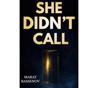 She Didn't Call | Psychological Suspense Novel: A mother’s tragic delay triggers a descent into guilt and illusions. "She Didn't Call" is a gripping psychological thriller. Read it now!