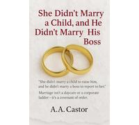 She Didn't Marry a Child, and He Didn't Marry His Boss